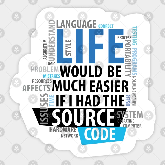 Life Would Be Much Easier If I Had The Source Code Sticker by TShirtWaffle1